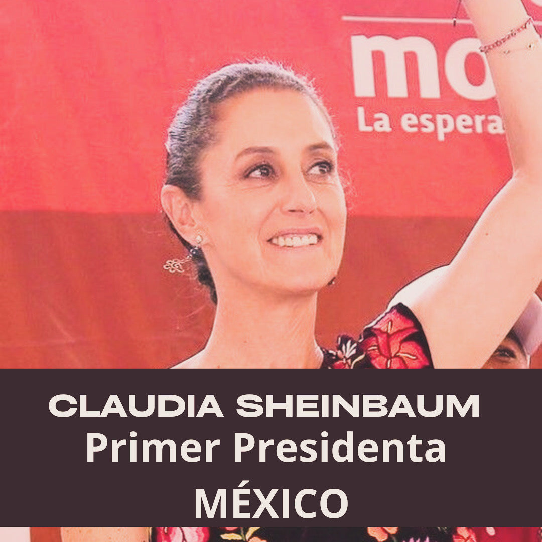 CLAUDIA SHEINBAUM PRIMER PRESIDENTA DE MÉXICO