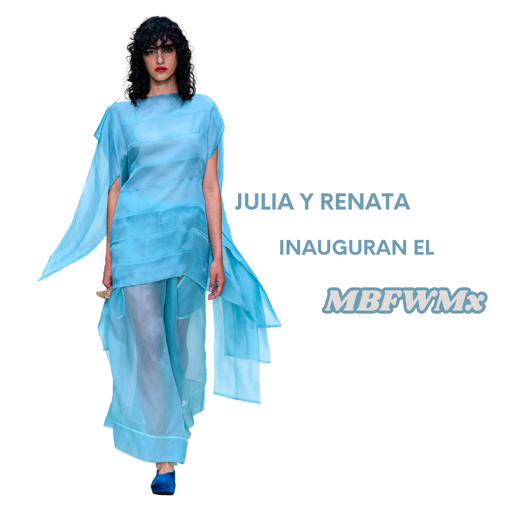 Julia y Renata inauguran el MBFWMx