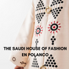Explora la moda y la cultura árabe en The Saudi House of Fashion