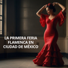 Así se vivió la primera Feria Flamenca en Ciudad de México