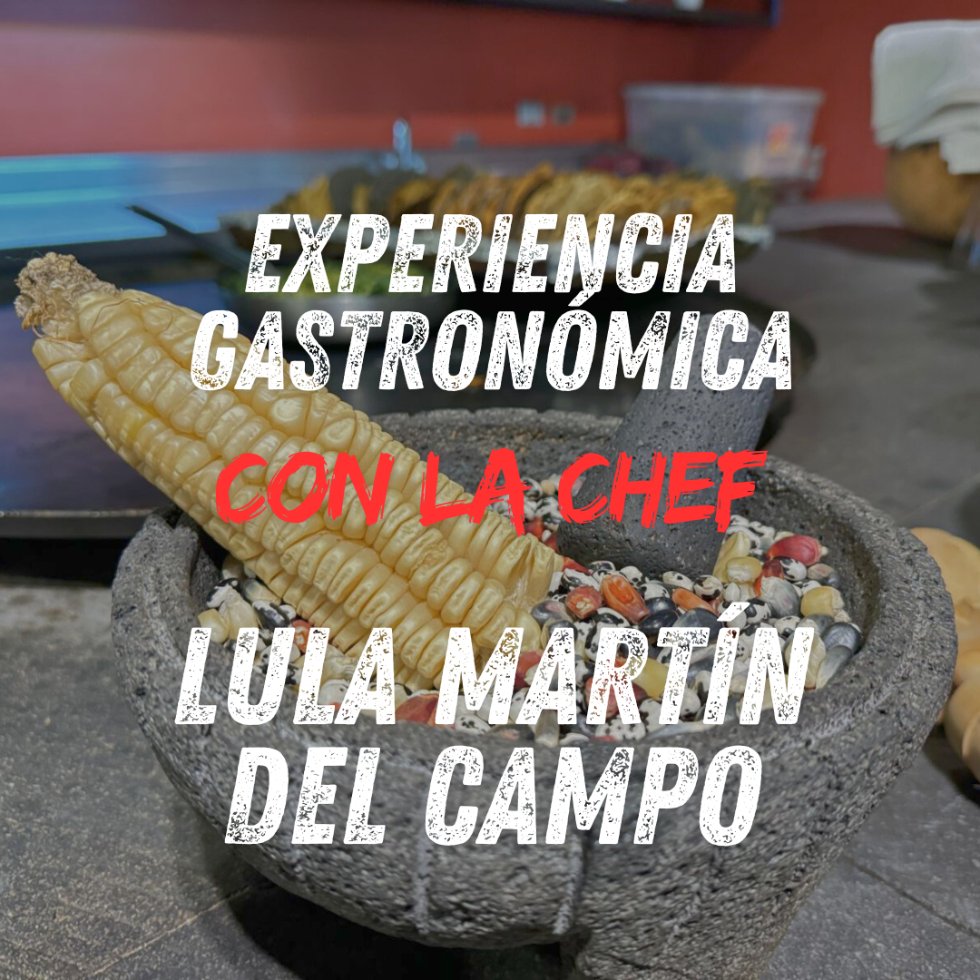 Experiencia gastronómica con la chef Lula Martín del Campo