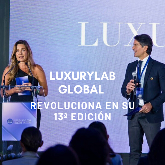 LUXURYLAB Global revoluciona en su 13ª edición: Crafting the future of innovation