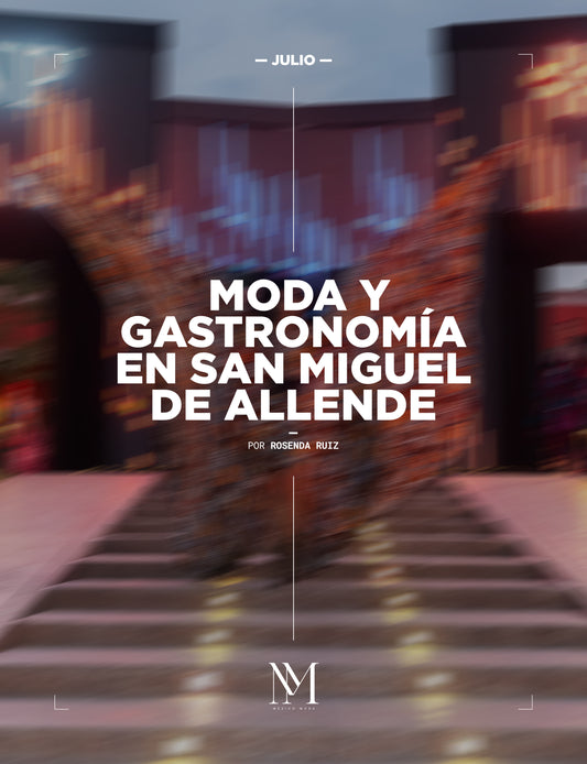 Moda y gastronomía en San Miguel de Allende