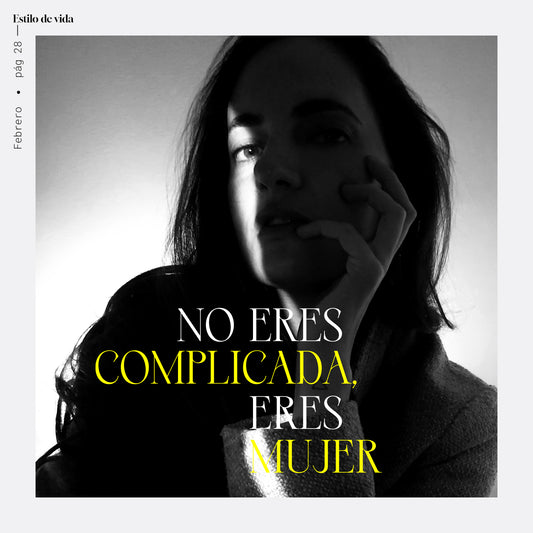 No eres complicada, eres mujer